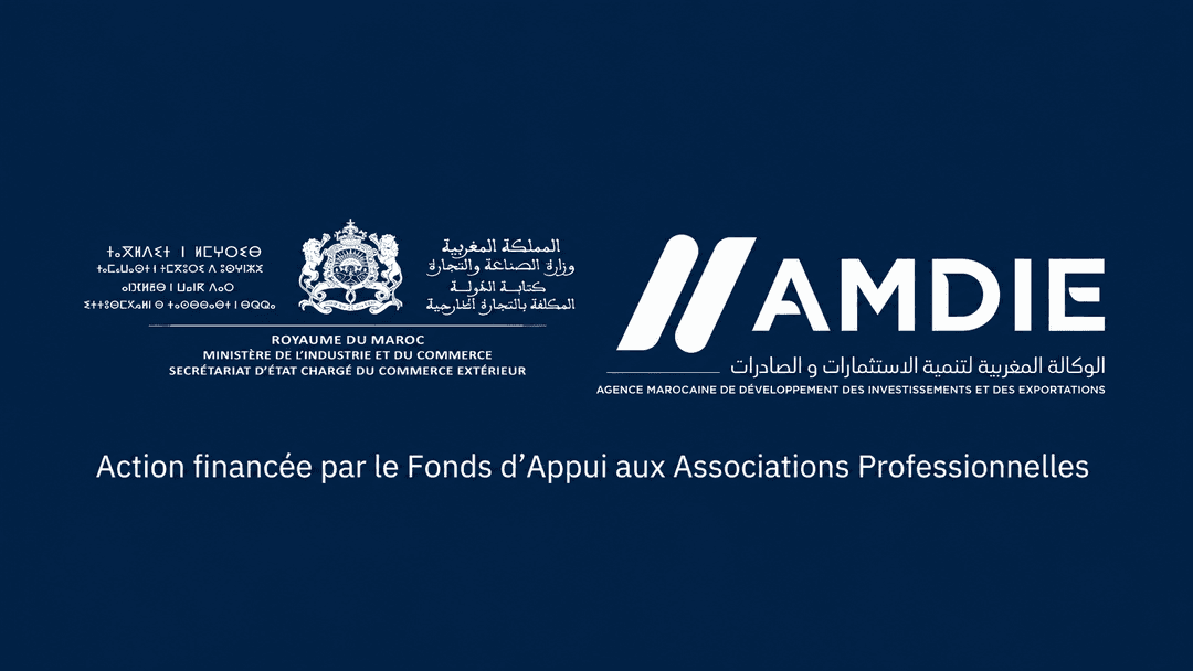 Action financée par le Fonds d'Appui aux Associations Professionnelles — Royaume du Maroc, Ministère de l'Industrie et du Commerce / AMDIE