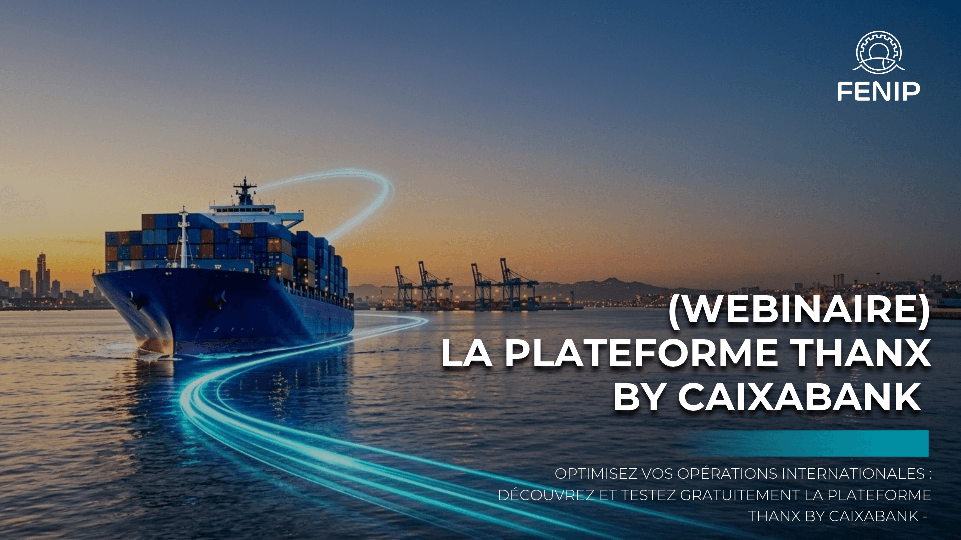 Optimisez vos opérations internationales : découvrez et testez gratuitement la plateforme thanX by CaixaBank - Mardi 28 juillet 2026 à 11h00 par videoconférence